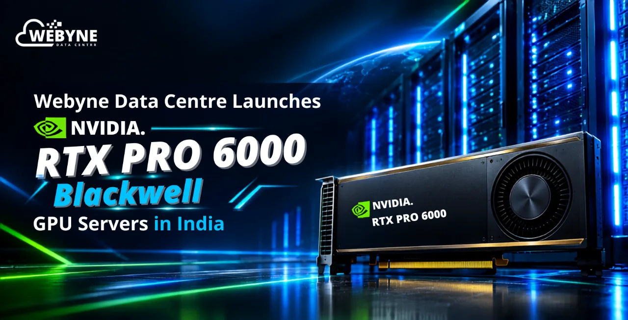Webyne Data Centre Launches NVIDIA RTX PRO 6000 Blackwell GPU Servers in India
